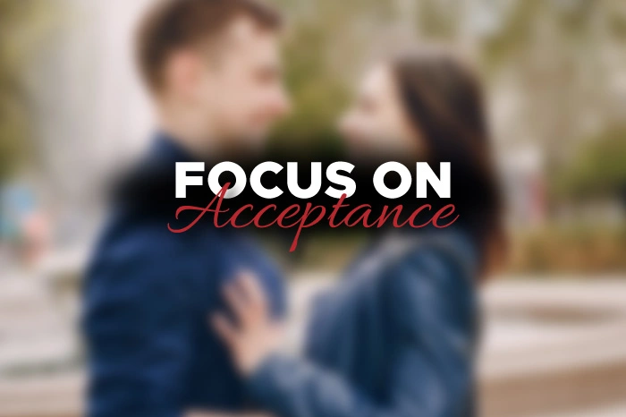 Focus on acceptance